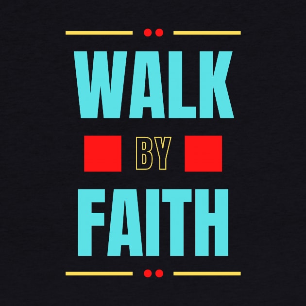 Walk By Faith | Christian Typography by All Things Gospel